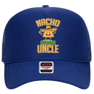 Funny Family Nacho Average Uncle  High Crown Mesh Back Trucker Hat