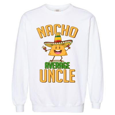 Funny Family Nacho Average Uncle  Garment-Dyed Sweatshirt