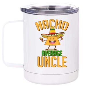 Funny Family Nacho Average Uncle  12 oz Stainless Steel Tumbler Cup