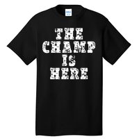 Funny Fantasy Football The Champ Is Here Tall T-Shirt