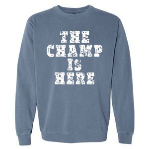 Funny Fantasy Football The Champ Is Here Garment-Dyed Sweatshirt