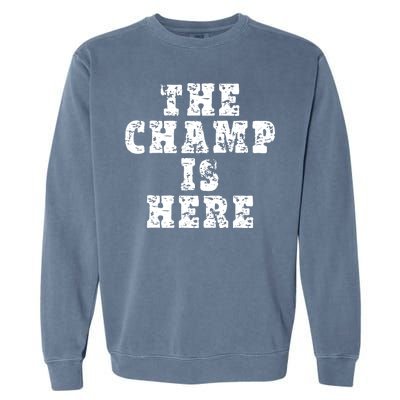 Funny Fantasy Football The Champ Is Here Garment-Dyed Sweatshirt