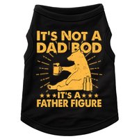 Funny Father Figure It's Not A Dad Bod Bear Doggie Tank
