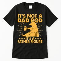 Funny Father Figure It's Not A Dad Bod Bear Tall T-Shirt