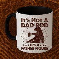 Funny Father Figure It's Not A Dad Bod Bear Mug