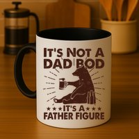 Funny Father Figure It's Not A Dad Bod Bear Mug