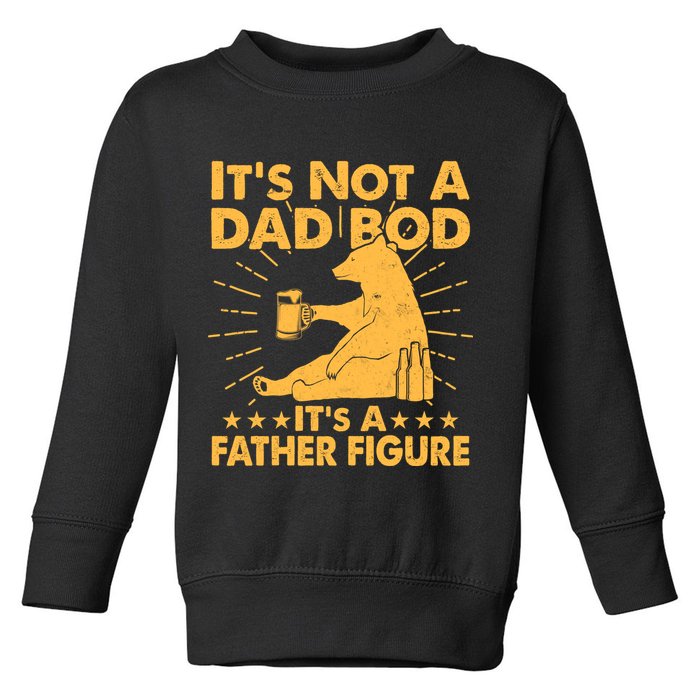 Funny Father Figure It's Not A Dad Bod Bear Toddler Sweatshirt