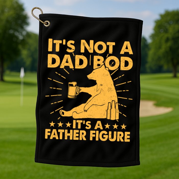 Funny Father Figure It's Not A Dad Bod Bear Golf Towel