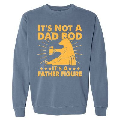 Funny Father Figure It's Not A Dad Bod Bear Garment-Dyed Sweatshirt