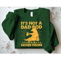 Funny Father Figure It's Not A Dad Bod Bear Sweatshirt