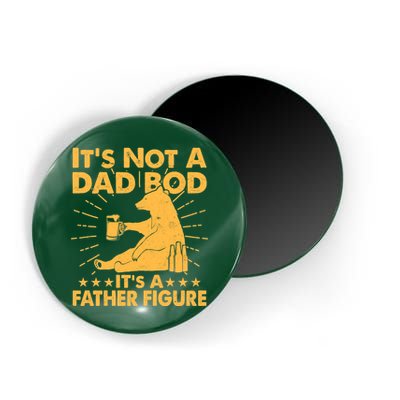 Funny Father Figure It's Not A Dad Bod Bear Magnet