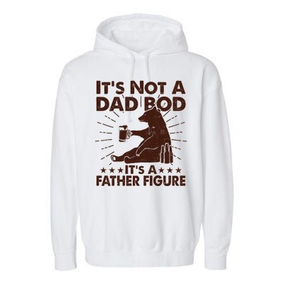 Funny Father Figure It's Not A Dad Bod Bear Garment-Dyed Fleece Hoodie