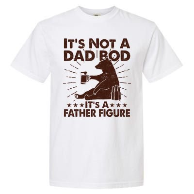 Funny Father Figure It's Not A Dad Bod Bear Garment-Dyed Heavyweight T-Shirt