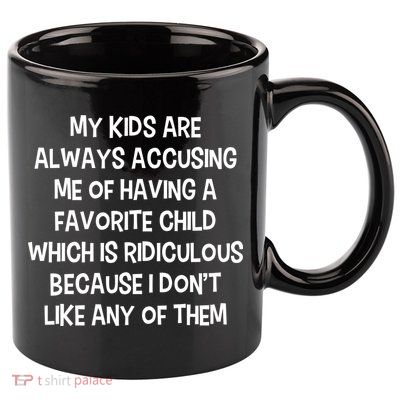 Funny Favorite Child Dad Quote 11oz C Handle Ceramic Mug