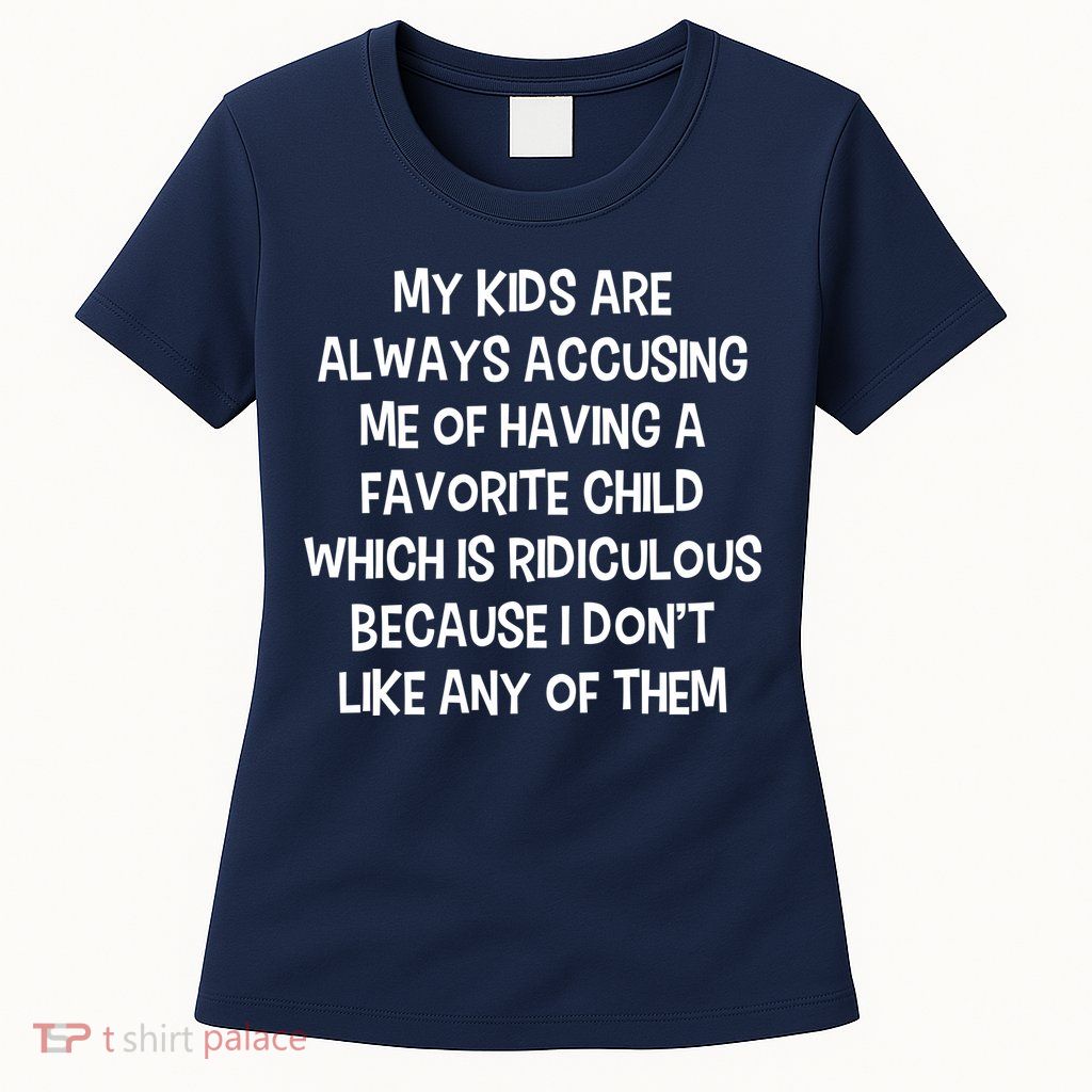 Funny Favorite Child Dad Quote Womens T-Shirt