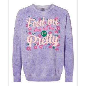 Funny Feed Me And Tell Me I'm Pretty Colorblast Crewneck Sweatshirt