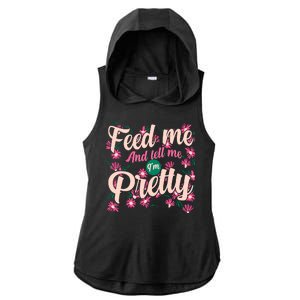 Funny Feed Me And Tell Me I'm Pretty Ladies PosiCharge Tri-Blend Wicking Draft Hoodie Tank