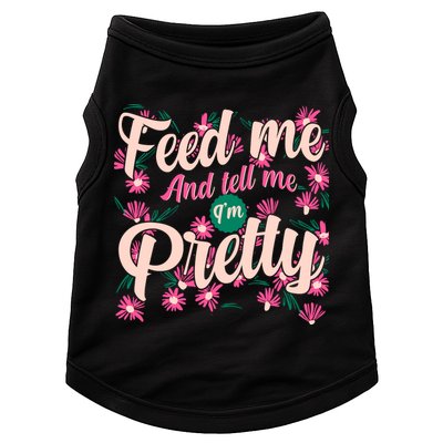 Funny Feed Me And Tell Me I'm Pretty Doggie Tank