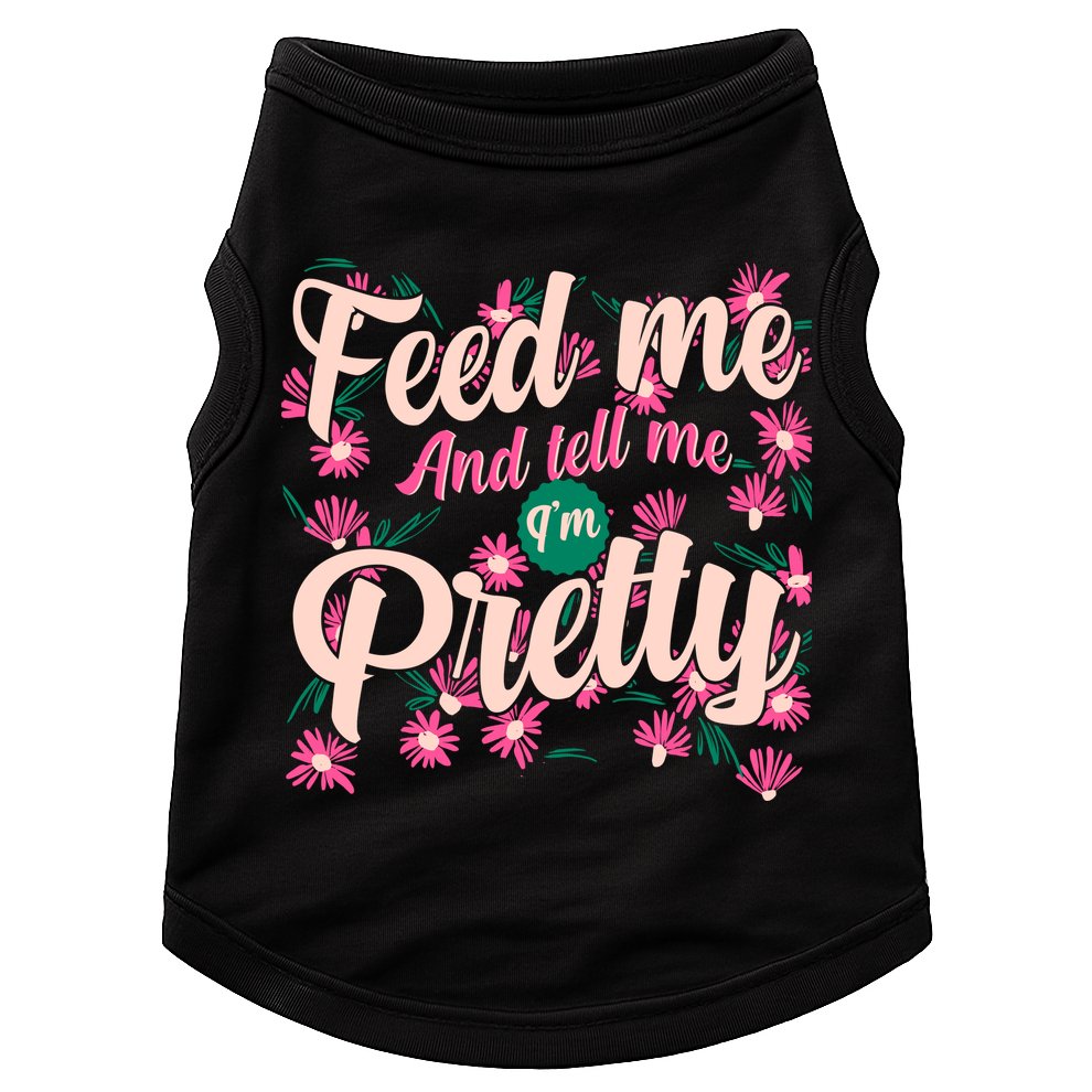 Funny Feed Me And Tell Me I'm Pretty Doggie Tank