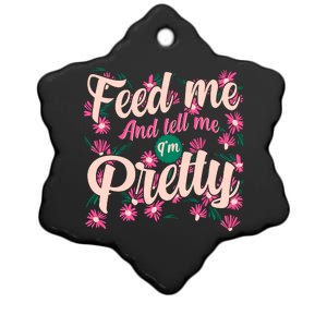 Funny Feed Me And Tell Me I'm Pretty Ceramic Star Ornament