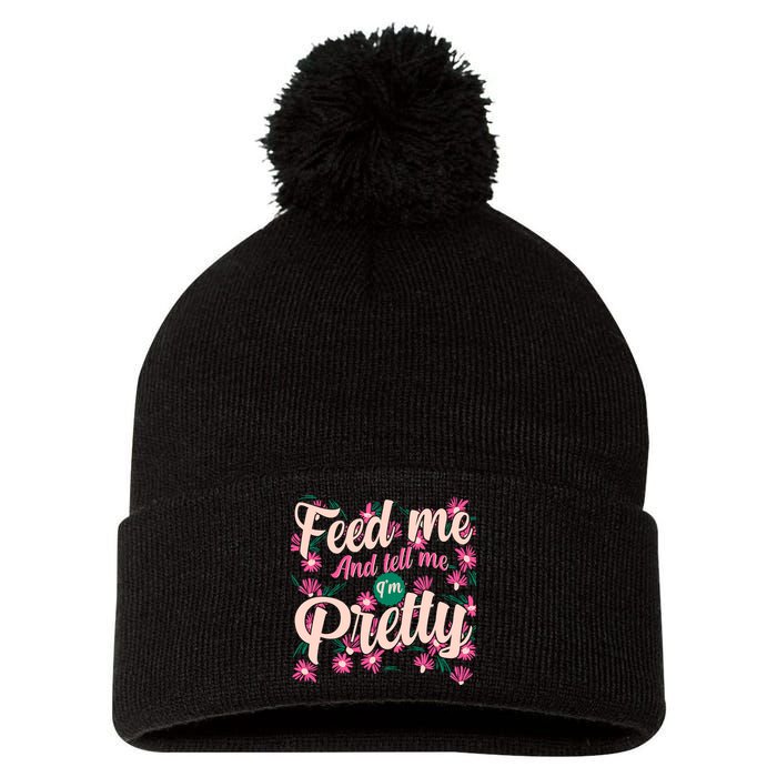 Funny Feed Me And Tell Me I'm Pretty Pom Pom 12in Knit Beanie