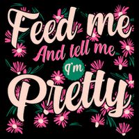 Funny Feed Me And Tell Me I'm Pretty Baby Bodysuit