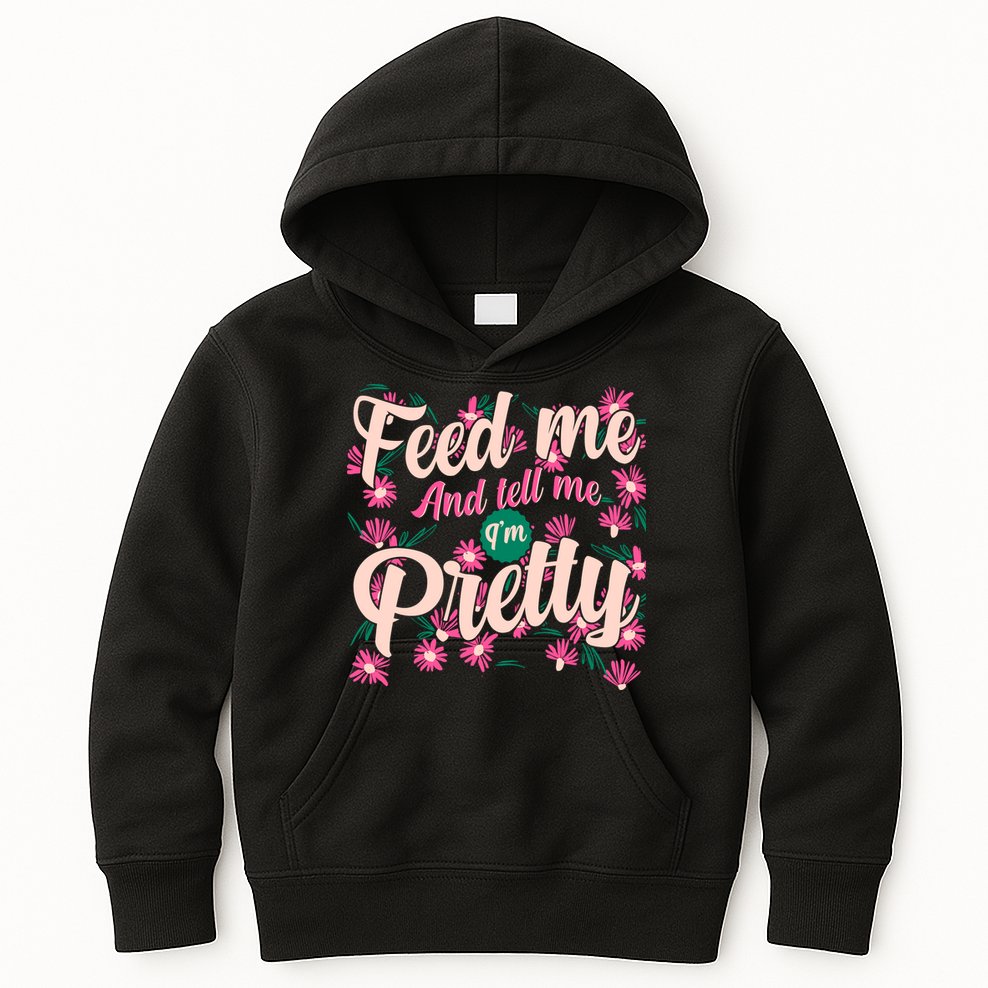 Funny Feed Me And Tell Me I'm Pretty Kids Hoodie