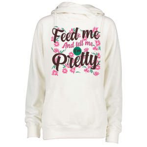 Funny Feed Me And Tell Me I'm Pretty Womens Funnel Neck Pullover Hood