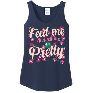 Funny Feed Me And Tell Me I'm Pretty Ladies Essential Tank