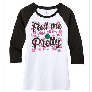 Funny Feed Me And Tell Me I'm Pretty Women's Tri-Blend 3/4-Sleeve Raglan Shirt