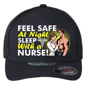 Funny Feel Safe at Night Sleep With a Nurse! Flexfit Unipanel Trucker Cap