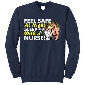 Funny Feel Safe at Night Sleep With a Nurse! Sweatshirt