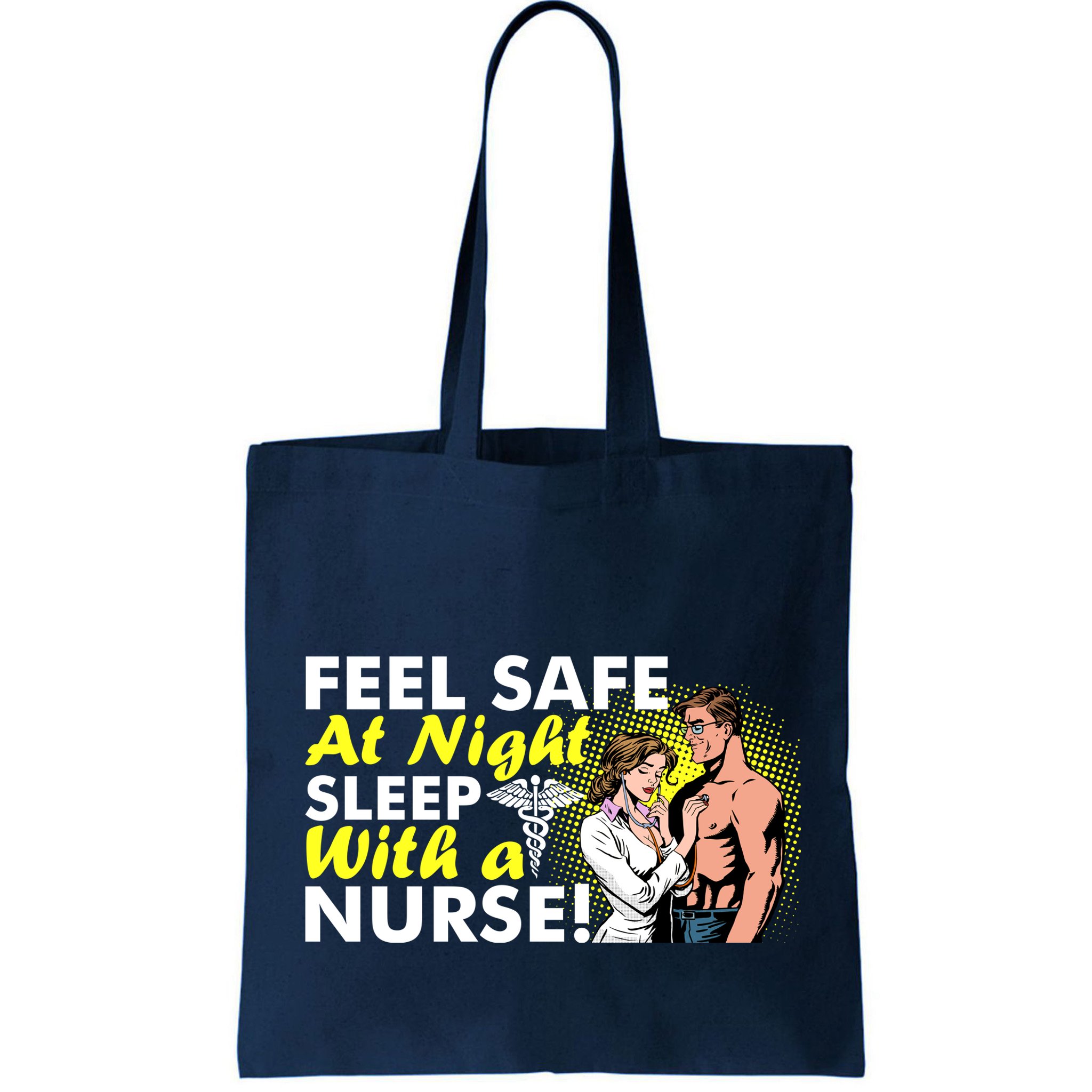Funny Feel Safe at Night Sleep With a Nurse! Bag