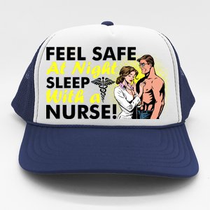 Funny Feel Safe at Night Sleep With a Nurse! Trucker Hat