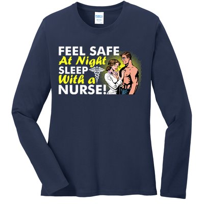 Funny Feel Safe at Night Sleep With a Nurse! Ladies Long Sleeve Shirt