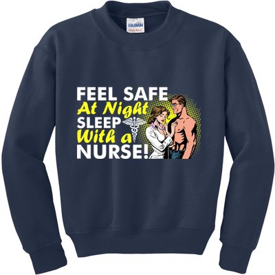 Funny Feel Safe at Night Sleep With a Nurse! Kids Sweatshirt
