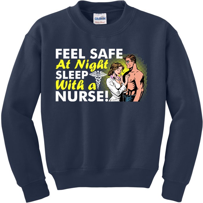 Funny Feel Safe at Night Sleep With a Nurse! Kids Sweatshirt