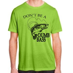 Funny Fishing - Don't Be A Dumb Bass Adult ChromaSoft Performance T-Shirt