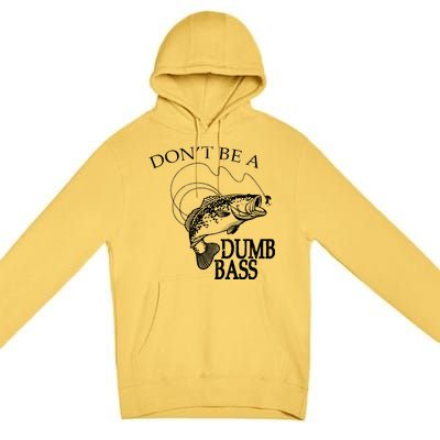 Funny Fishing - Don't Be A Dumb Bass Premium Pullover Hoodie