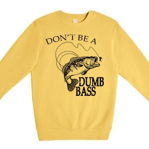 Funny Fishing - Don't Be A Dumb Bass Premium Crewneck Sweatshirt