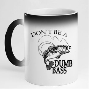 Funny Fishing - Don't Be A Dumb Bass 11oz Black Color Changing Mug