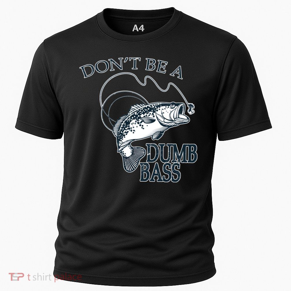 Funny Fishing - Don't Be A Dumb Bass Performance Shirt