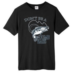 Funny Fishing - Don't Be A Dumb Bass Tall Fusion ChromaSoft Performance T-Shirt