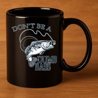 Funny Fishing - Don't Be A Dumb Bass 11oz C Handle Ceramic Mug