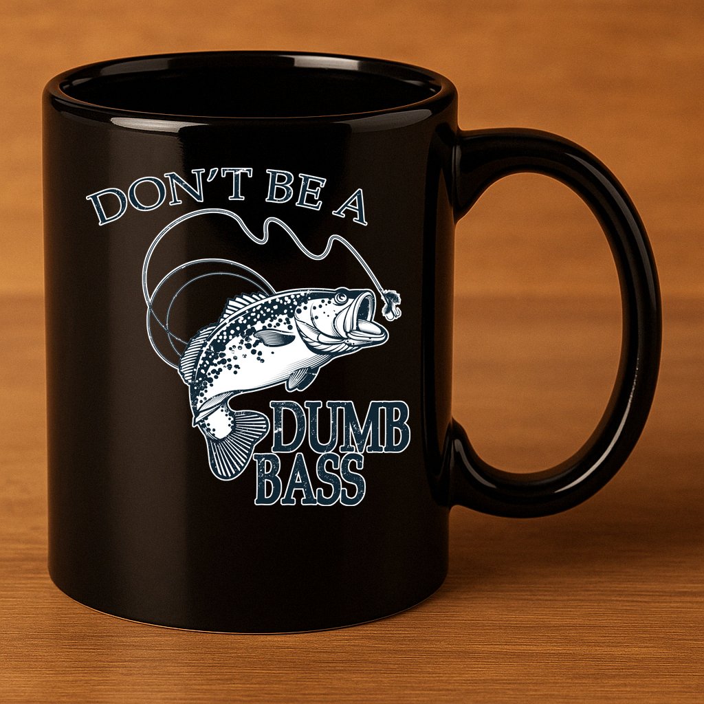 Funny Fishing - Don't Be A Dumb Bass 11oz C Handle Ceramic Mug