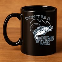 Funny Fishing - Don't Be A Dumb Bass 11oz C Handle Ceramic Mug