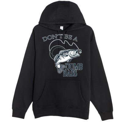 Funny Fishing - Don't Be A Dumb Bass Premium Pullover Hoodie