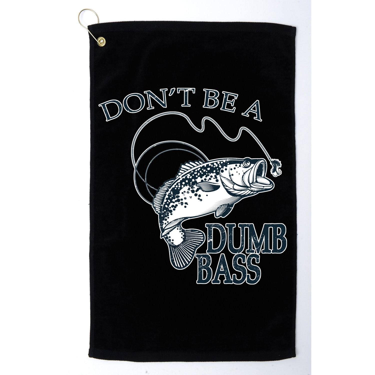 Funny Fishing - Don't Be A Dumb Bass Golf Towel
