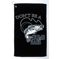 Funny Fishing - Don't Be A Dumb Bass Golf Towel