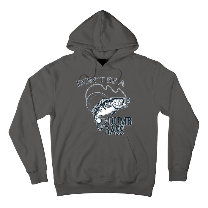 Funny Fishing - Don't Be A Dumb Bass Hoodie